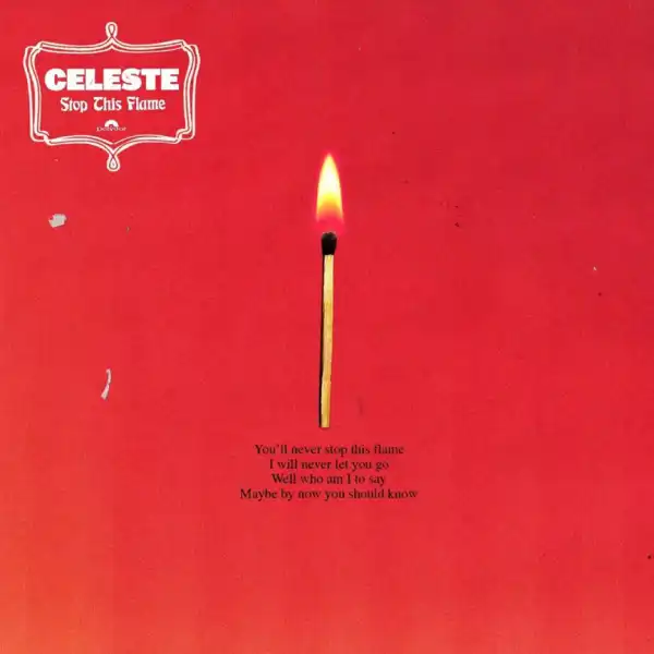 Celeste - Stop This Flame